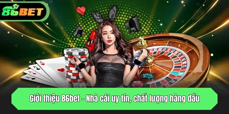 Giới thiệu 86bet - Nhà cái uy tín, chất lượng hàng đầu