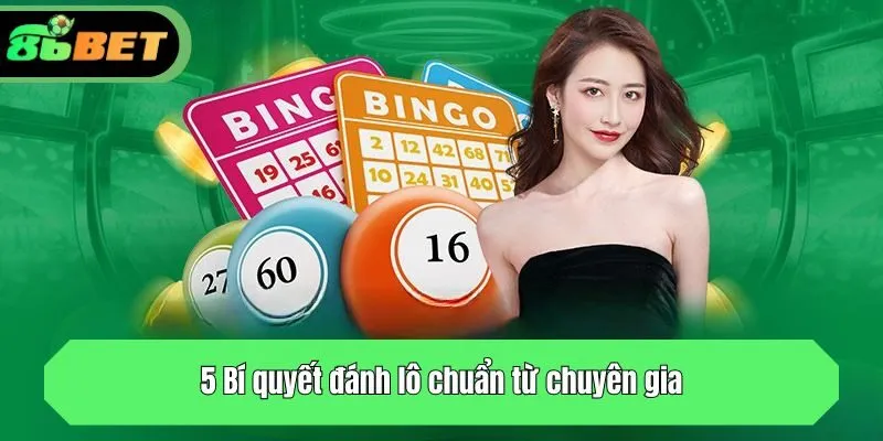 5 Bí quyết đánh lô chuẩn từ chuyên gia
