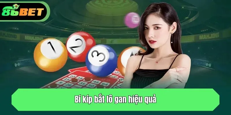 Bí kíp bắt lô gan hiệu quả