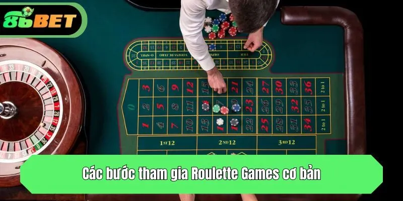 Các bước tham gia Roulette Games cơ bản