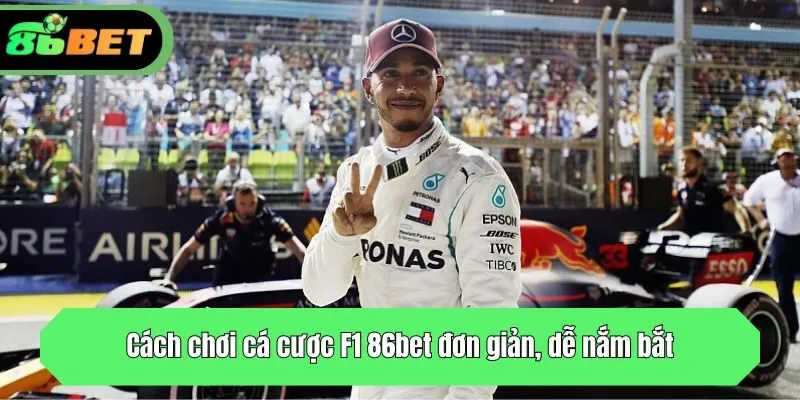 Cách chơi cá cược F1 86bet đơn giản, dễ nắm bắt