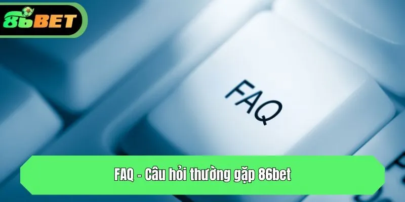 FAQ - Câu hỏi thường gặp