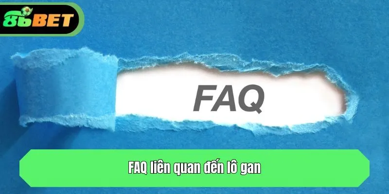 FAQ liên quan đến lô gan