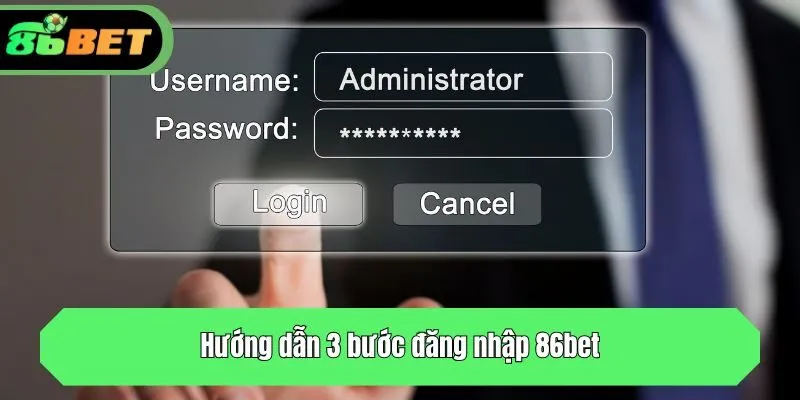 Hướng dẫn 3 bước đăng nhập 86bet