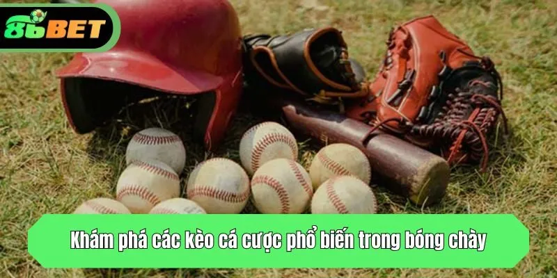 Khám phá các kèo cá cược phổ biến trong bóng chày