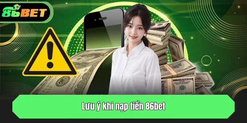 Lưu ý gì khi nạp tiền?