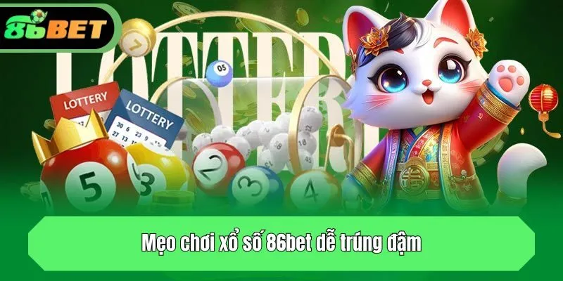 Mẹo chơi xổ số tại nền tảng giải trí dễ trúng đậm