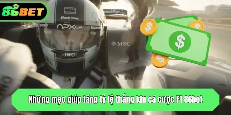 Những mẹo giúp tăng tỷ lệ thắng khi cá cược F1 86bet