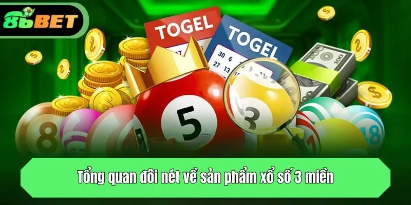 Tổng quan đôi nét về sản phẩm xổ số 3 miền
