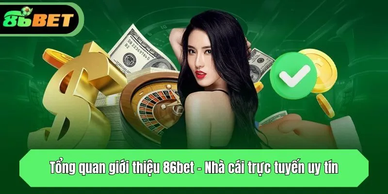 Tổng quan giới thiệu 86bet - Nhà cái trực tuyến uy tín